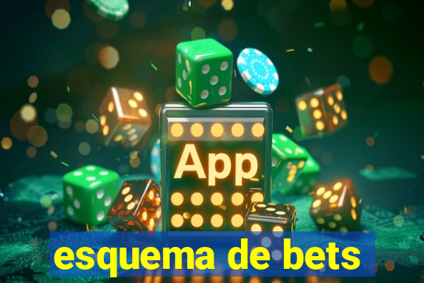 esquema de bets